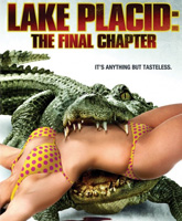 Смотреть Онлайн Озеро страха 4: Последняя глава / Lake Placid: The Final Chapter [2012]